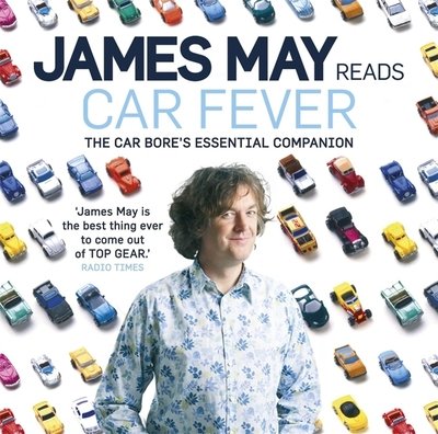 Car Fever: The car bore's essential companion - James May - Audio Book - Hodder & Stoughton - 9781848942240 - August 20, 2009