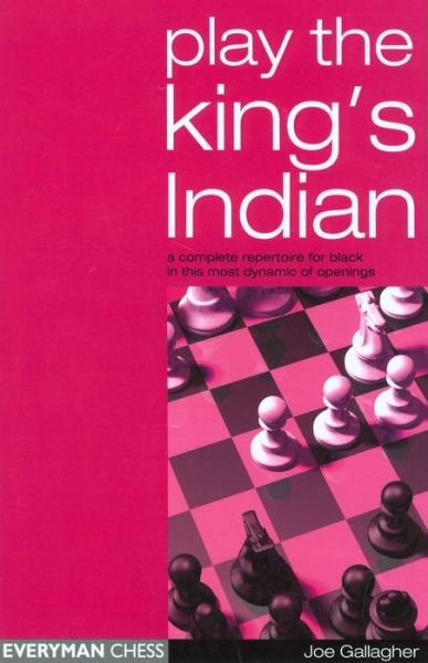 Play the King's Indian: A Complete Repertoire for Black in This Most Dynamic of Openings - Joe Gallagher - Livros - Everyman Chess - 9781857443240 - 4 de novembro de 2004