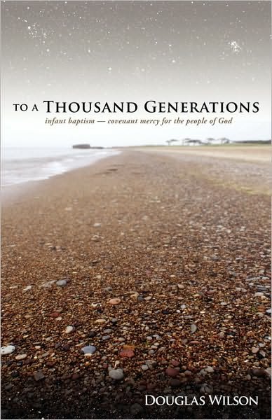 Douglas Wilson · To a Thousand Generations: Infant Baptism: Covenant Mercy for the People of God (Taschenbuch) (1996)
