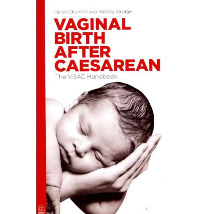 Vaginal Birth After Caesarean: The VBAC Handbook - Helen Churchill - Books - Pinter & Martin Ltd. - 9781905177240 - April 22, 2010