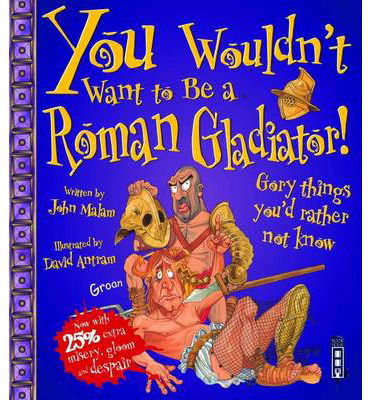 Cover for John Malam · You Wouldn't Want To Be A Roman Gladiator! - You Wouldn't Want To Be (Pocketbok) [UK edition] (2014)