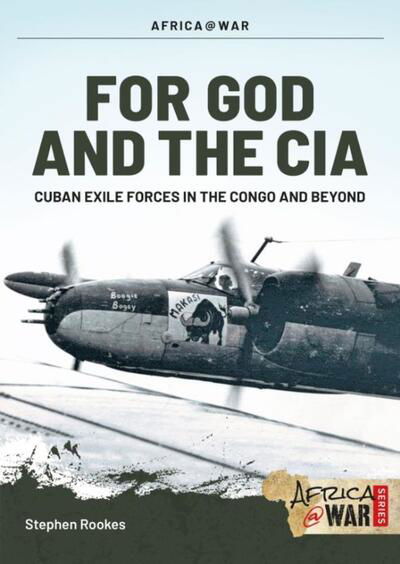 Cover for Stephen Rookes · For God and the CIA: Cuban Exile Forces in the Congo and Beyond - Africa@War (Paperback Bog) (2020)