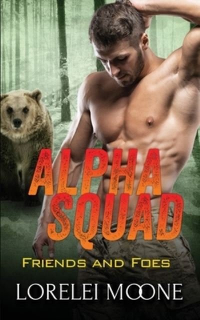 Cover for Lorelei Moone · Alpha Squad: Friends &amp; Foes - Alpha Squad (Paperback Book) (2020)