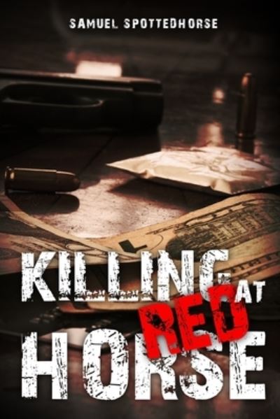 Cover for Samuel Spottedhorse · Killing at Red Horse (Paperback Book) (2020)