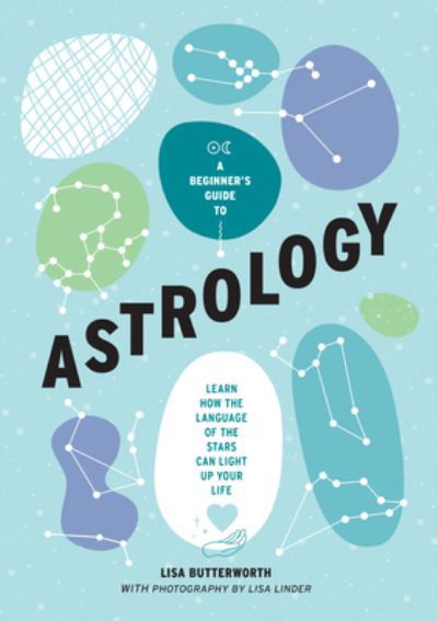 A Beginner's Guide to Astrology: Learn how the language of the stars can light up your life - Lisa Butterworth - Bücher - Smith Street Books - 9781922754240 - 28. Februar 2023