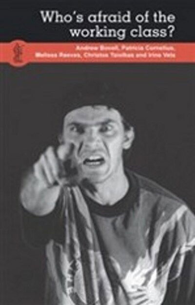 Who's Afraid of the Working Class? - Andrew Bovell - Books - Currency Press Pty Ltd - 9781925005240 - July 22, 2014