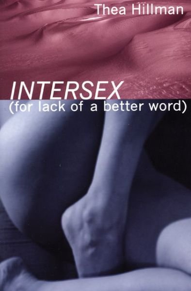 Intersex (For lack of a Better Word) - Thea Hillman - Books - Manic D Press,U.S. - 9781933149240 - September 18, 2008