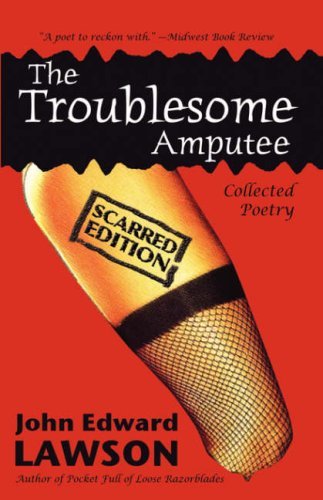 The Troublesome Amputee: Scarred Edition - John Edward Lawson - Książki - Raw Dog Screaming Press - 9781933293240 - 1 grudnia 2006