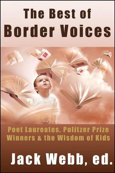Cover for Jack Webb · The Best of Border Voices: Poet Laureates, Pulitzer Prize Winners &amp; the Wisdom of Kids (Hardcover Book) (2007)