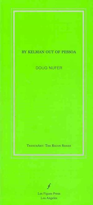 Cover for Doug Nufer · By Kelman out of Pessoa (Book) [1st edition] (2011)