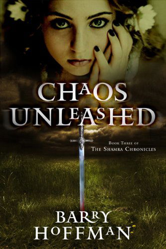 Chaos Unleashed: Book Three of the Shamra Chronicles - Barry Hoffman - Books - Gauntlet Press - 9781934267240 - May 15, 2011