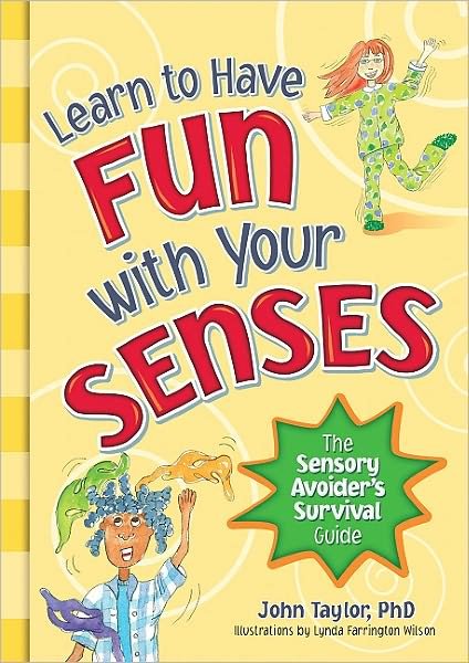 Cover for John Taylor · Learn to Have Fun With Your Senses: The Sensory Avoider's Survival Guide (Taschenbuch) (2011)