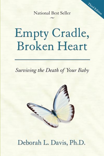 Cover for Deborah L. Davis · Empty cradle, broken heart surviving the death of your baby (Book) [Third edition. edition] (2016)