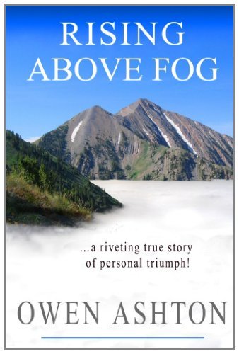 Cover for Owen Ashton · Rising Above Fog: a Riveting True Story of Personal Triumph (Volume 1) (Paperback Book) (2011)
