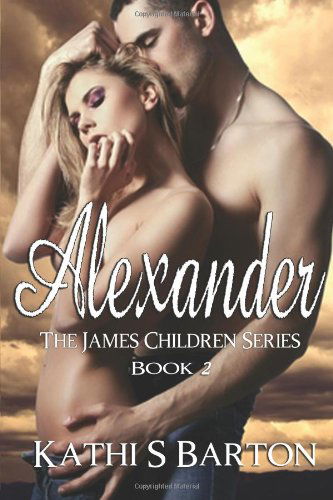 Cover for Kathi S Barton · Alexander: the James Children Series (Volume 2) (Paperback Book) (2012)