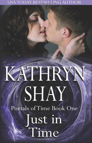 Kathryn Shay · Just in Time (Portals of Time) (Paperback Book) (2014)