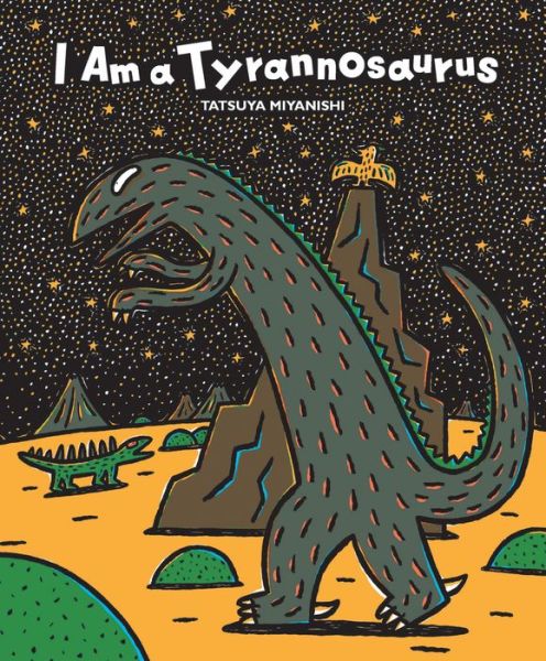 Cover for Tatsuya Miyanishi · I Am a Tyrannosaurus (Hardcover Book) (2018)