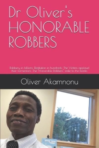 Dr Oliver's HONORABLE ROBBERS - Oliver Akamnonu - Kirjat - Akamnonu Associates Incorporated - 9781940909240 - torstai 12. maaliskuuta 2020