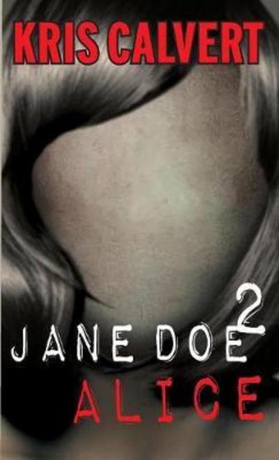 Cover for Kris Calvert · Jane Doe 2: Alice - Jane Doe Books (Pocketbok) (2017)
