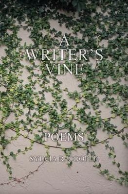 Cover for Sylvia R Cooper · A Writer's Vine: Poems (Paperback Book) (2016)