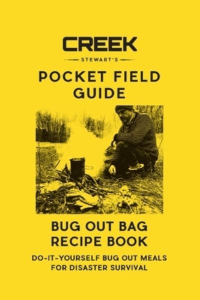 Bug Out Bag Recipe Book - Creek Stewart - Books - Dropstone Press LLC - 9781947281240 - January 29, 2021