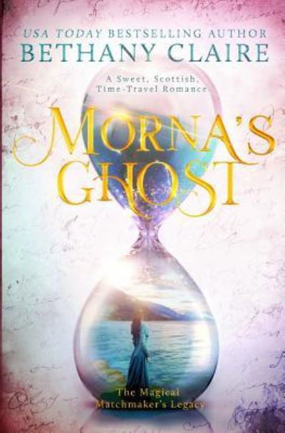 Morna's Ghost - Bethany Claire - Bücher - Bethany Claire Books, LLC - 9781947731240 - 23. Januar 2018