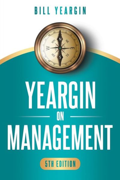 Yeargin on Management - Bill Yeargin - Książki - Ignite Press - 9781953655240 - 4 stycznia 2021