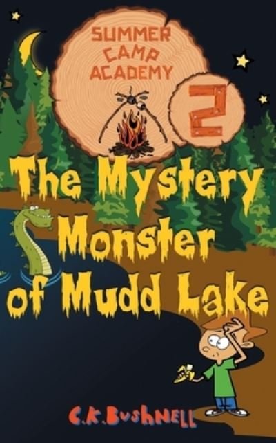 Cover for C K Bushnell · Summer Camp Academy: The Mystery Monster of Mudd Lake - Summer Camp Academy (Paperback Book) (2021)