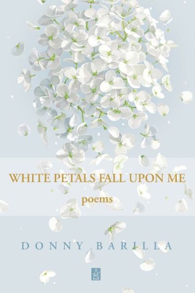 Cover for Donny Barilla · White Petals Fall Upon Me (Paperback Book) (2020)