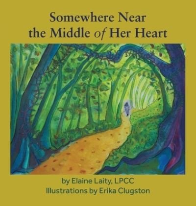 Cover for Elaine Laity · Somewhere Near the Middle of Her Heart (Hardcover Book) (2021)