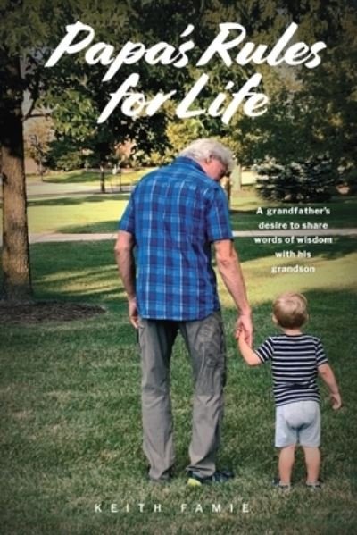 Cover for Keith Famie · Papa's Rules for Life (Paperback Book) (2021)