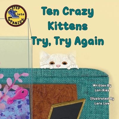 Ten Crazy Kittens Try, Try Again - Lori Ries - Böcker - Lawley Enterprises LLC - 9781956357240 - 1 mars 2022