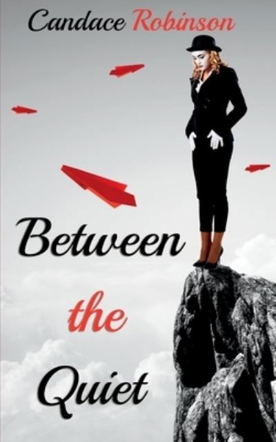 Cover for Candace Robinson · Between the Quiet (Book) (2023)