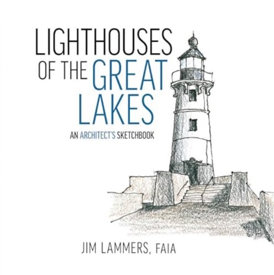 Cover for Jim Lammers · Lighthouses of the Great Lakes: An Architect’s Sketchbook (Paperback Book) (2024)