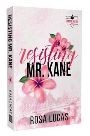 Cover for Rosa Lucas · Resisting Mr. Kane - The London Mister Series (Paperback Book) (2025)