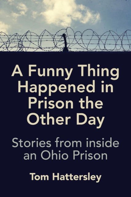 Cover for Tom Hattersley · A Funny Thing Happened in Prison the Other Day (Paperback Book) (2019)