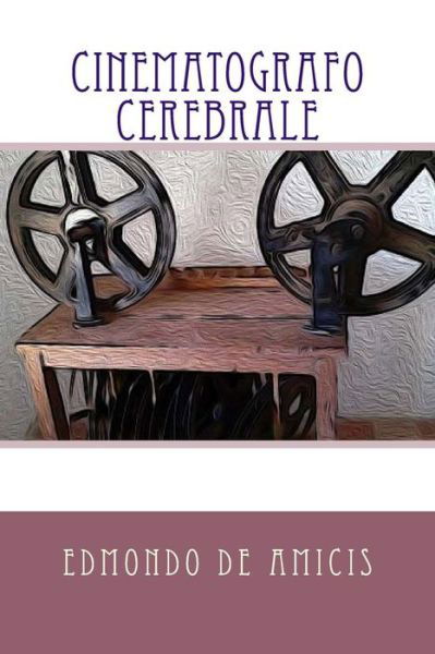 Cover for Edmondo De Amicis · Cinematografo cerebrale (Paperback Book) (2017)