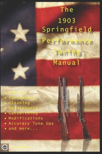 Cover for David Watson · The M1903 Springfield Performance Tuning Manual: Gunsmithing tips for modifying your M1903, M1903A3 and M1903A4 rifles (Paperback Book) (2018)