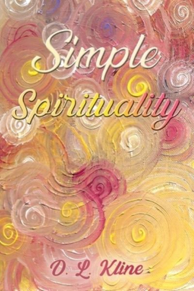 Cover for D L Kline · Simple Spirituality (Paperback Book) (2020)