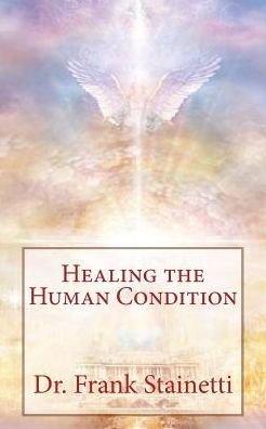 Cover for Frank Stainetti · Healing the Human Condition (Paperback Bog) (2018)