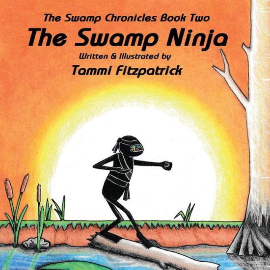 Cover for Tammi Fitzpatrick · The Swamp Ninja: Swamp Chronicle Book Two - Swamp Chronicles (Paperback Book) (2019)