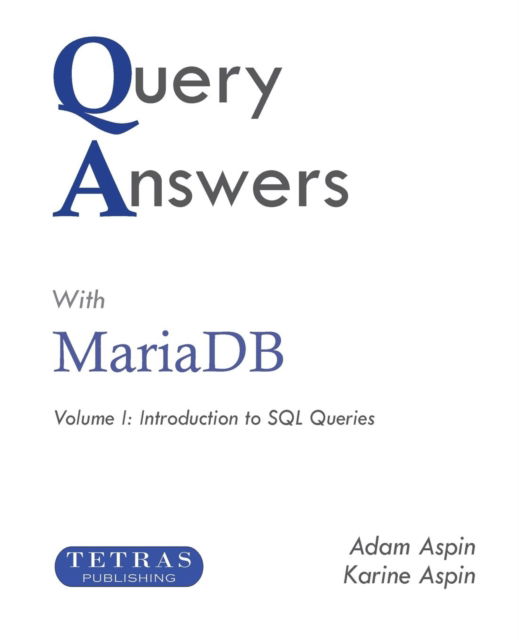 Cover for Adam Aspin · Query Answers with Mariadb: Volume I: Introduction to SQL Queries (Paperback Book) (2018)