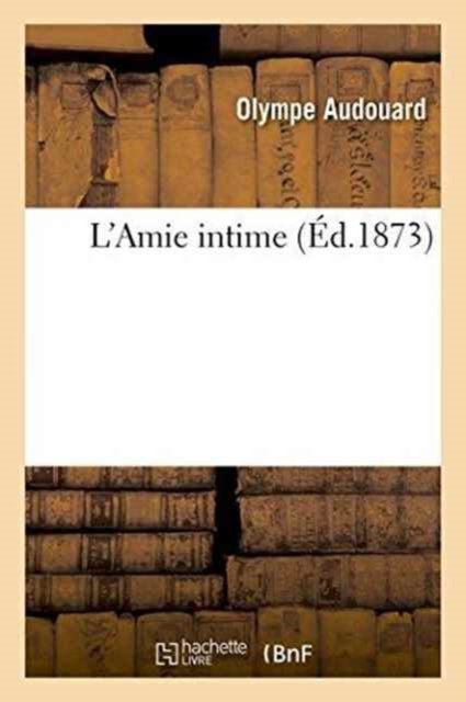 Cover for Olympe Audouard · L'Amie Intime (Taschenbuch) (2016)