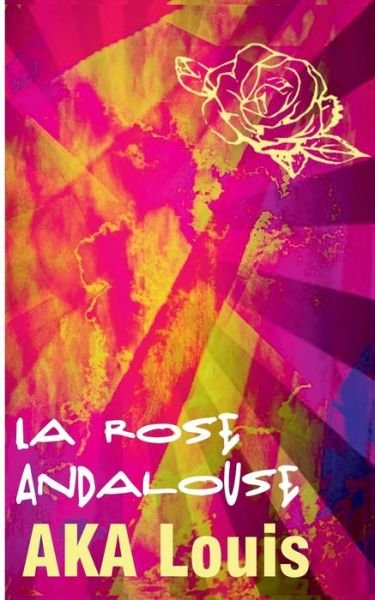 Cover for Aka · La Rose Andalouse (Buch) (2020)