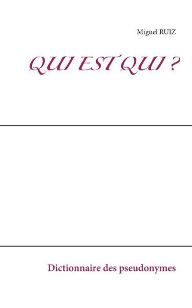 Cover for Miguel Ruiz · Qui est qui ?: Dictionnaire des pseudonymes (Paperback Book) (2020)