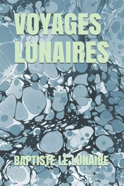 Cover for Baptiste Le Lunaire · Voyages Lunaires (Paperback Book) (2020)
