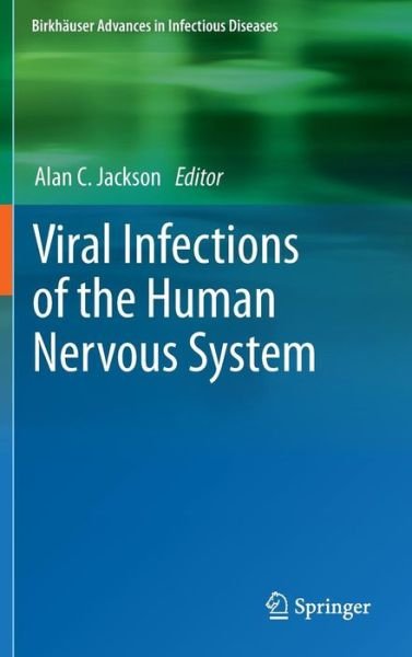 Cover for Alan C Jackson · Viral Infections of the Human Nervous System - Birkhauser Advances in Infectious Diseases (Inbunden Bok) [2013 edition] (2012)