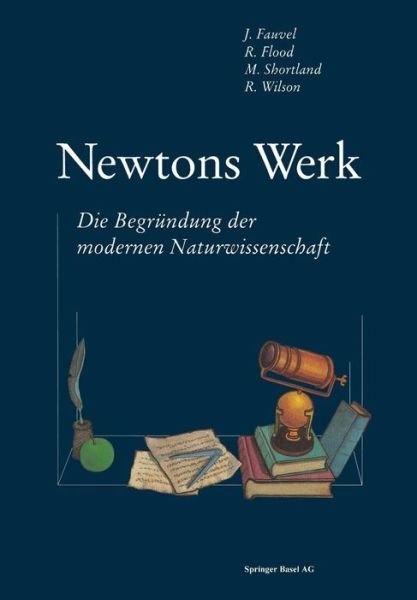 Fauvel · Newtons Werk: Die Begrundung Der Modernen Naturwissenschaft (Paperback Book) [Softcover Reprint of the Original 1st 1993 edition] (2014)