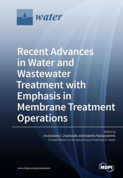 Cover for Anastasios I Zouboulis · Recent Advances in Water and Wastewater Treatment with Emphasis in Membrane Treatment Operations (Paperback Book) (2019)