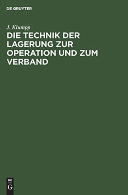 Cover for J. B. Klumpp · Die Technik der Lagerung zur Operation und zum Verband (Book) (1953)